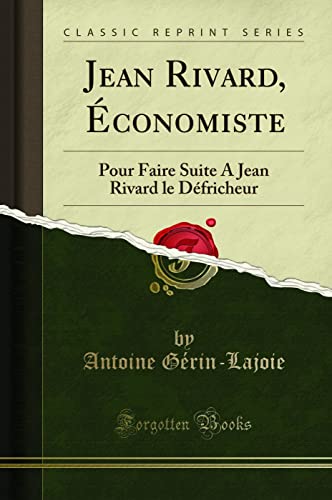 Stock image for Jean Rivard, conomiste : Pour Faire Suite A Jean Rivard le Dfricheur (Classic Reprint) for sale by Buchpark