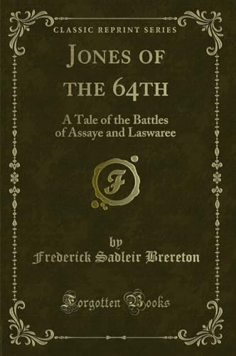 Stock image for Jones of the 64th: A Tale of the Battles of Assaye and Laswaree for sale by Forgotten Books