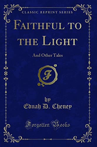 Stock image for Faithful to the Light And Other Tales Classic Reprint for sale by PBShop.store US