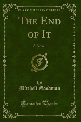 Imagen de archivo de The End of It A Novel Classic Reprint a la venta por PBShop.store US