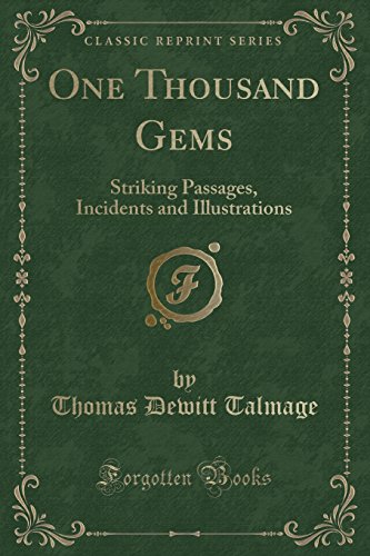 Stock image for One Thousand Gems: Striking Passages, Incidents and Illustrations for sale by Forgotten Books