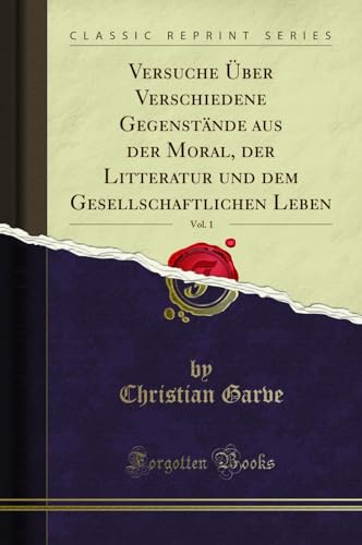 9780243243884: Versuche ber Verschiedene Gegenstnde aus der Moral, der Litteratur und dem Gesellschaftlichen Leben, Vol. 1 (Classic Reprint)