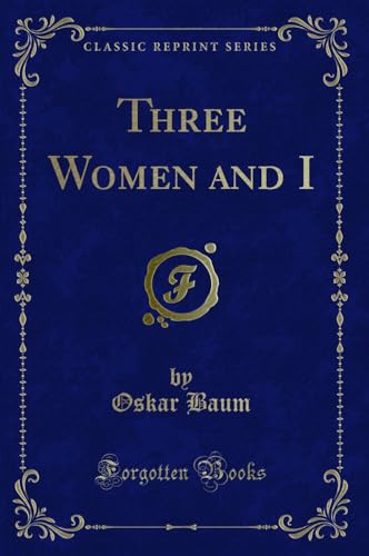 Imagen de archivo de Three Women and I Classic Reprint a la venta por PBShop.store US