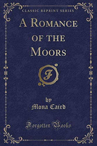 Beispielbild fr A Romance of the Moors (Classic Reprint) zum Verkauf von Forgotten Books
