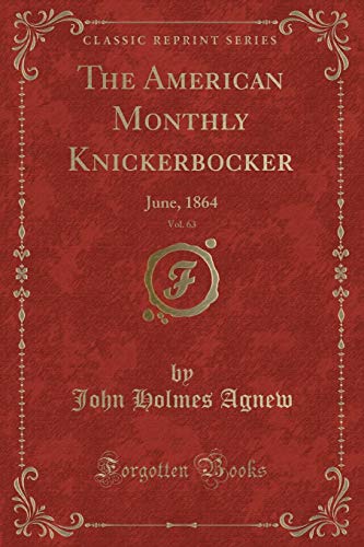 Stock image for The American Monthly Knickerbocker, Vol 63 June, 1864 Classic Reprint for sale by PBShop.store US