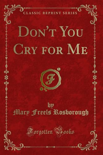 Stock image for Don't You Cry for Me Classic Reprint for sale by PBShop.store US