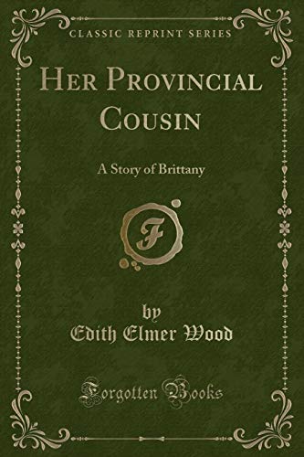 Beispielbild fr Her Provincial Cousin A Story of Brittany Classic Reprint zum Verkauf von PBShop.store US