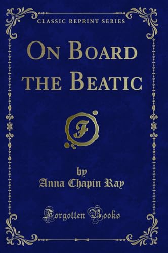 Beispielbild fr On Board the Beatic (Classic Reprint) zum Verkauf von Reuseabook