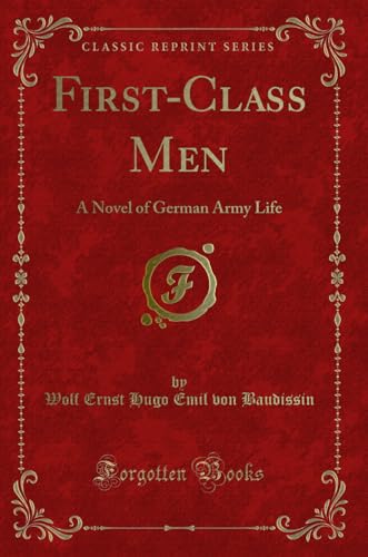 Stock image for FirstClass Men A Novel of German Army Life Classic Reprint for sale by PBShop.store US