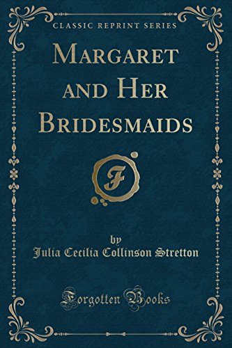 Imagen de archivo de Margaret and Her Bridesmaids (Classic Reprint) a la venta por Forgotten Books