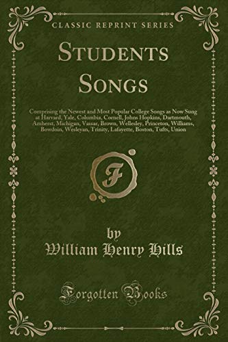 Imagen de archivo de Students Songs Comprising the Newest and Most Popular College Songs as Now Sung at Harvard, Yale, Columbia, Cornell, Johns Hopkins, Dartmouth, Bowdoin, Wesleyan, Trinity, Lafayette, Boston a la venta por PBShop.store US