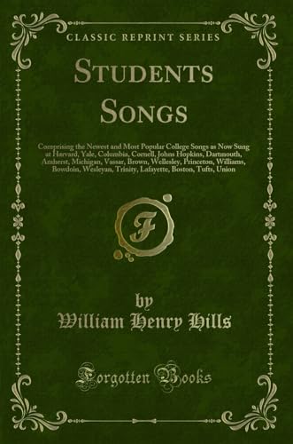 9780243257461: Students Songs: Comprising the Newest and Most Popular College Songs as Now Sung at Harvard, Yale, Columbia, Cornell, Johns Hopkins, Dartmouth, ... Bowdoin, Wesleyan, Trinity, Lafayette, Boston