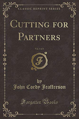 Stock image for Cutting for Partners, Vol 3 of 3 Classic Reprint for sale by PBShop.store US