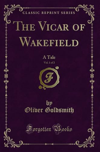 Imagen de archivo de The Vicar of Wakefield, Vol 1 of 2 A Tale Classic Reprint a la venta por PBShop.store US