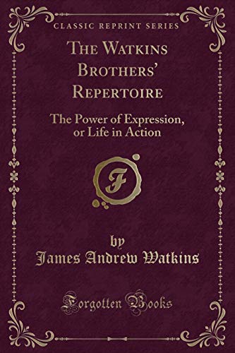 Stock image for The Watkins Brothers' Repertoire The Power of Expression, or Life in Action Classic Reprint for sale by PBShop.store US