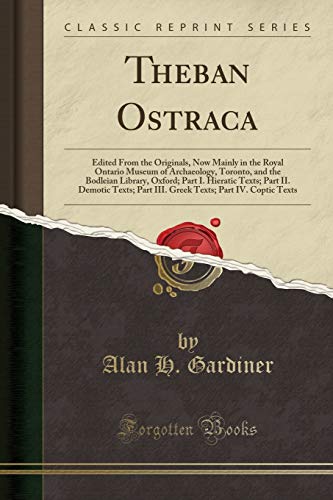Imagen de archivo de Theban Ostraca Edited From the Originals, Now Mainly in the Royal Ontario Museum of Archaeology, Toronto, and the Bodleian Library, Oxford Part I Part IV Coptic Texts Classic Reprint a la venta por PBShop.store US