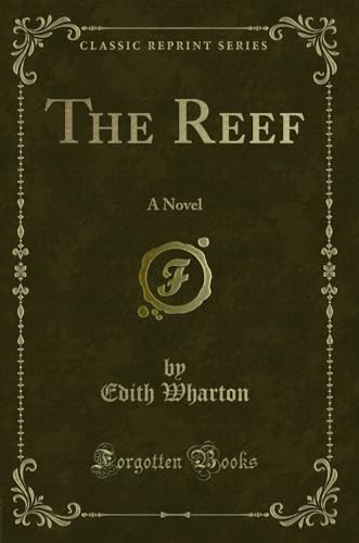 The Reef: A Novel (Classic Reprint) Wharton, Edith