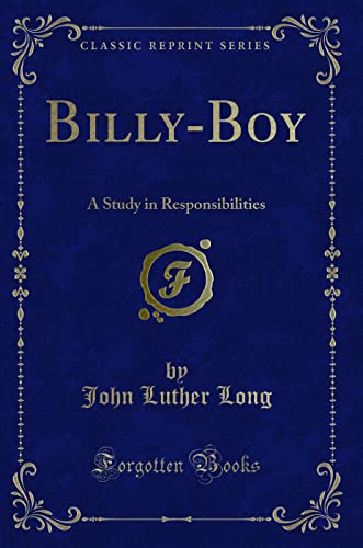 Stock image for Billy-Boy: A Study in Responsibilities (Classic Reprint) for sale by Bookmonger.Ltd