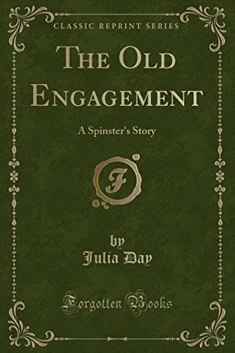 Stock image for The Old Engagement A Spinster's Story Classic Reprint for sale by PBShop.store US