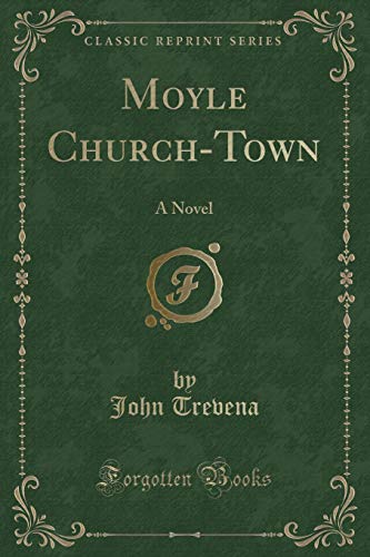 Stock image for Moyle Church-Town: A Novel (Classic Reprint) for sale by Forgotten Books
