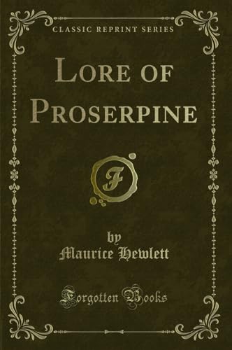 Stock image for Lore of Proserpine Classic Reprint for sale by PBShop.store US