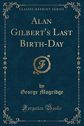 9780243279296: Alan Gilbert's Last Birth-Day (Classic Reprint)