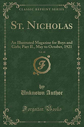 Stock image for St. Nicholas, Vol. 48: An Illustrated Magazine for Boys and Girls; Part II., May to October, 1921 (Classic Reprint) for sale by WorldofBooks
