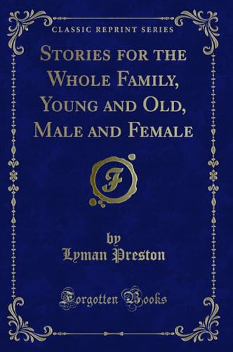 Stock image for Stories for the Whole Family, Young and Old, Male and Female Classic Reprint for sale by PBShop.store US