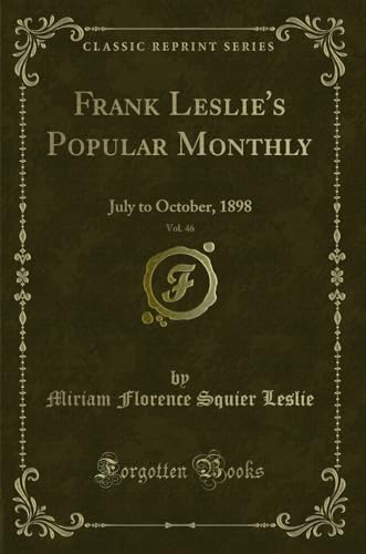 Stock image for Frank Leslie's Popular Monthly, Vol. 46: July to October, 1898 for sale by Forgotten Books