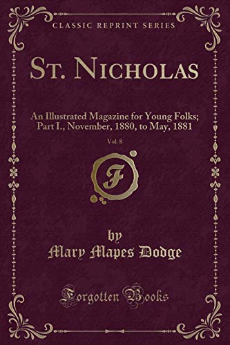 Stock image for St. Nicholas, Vol. 8: An Illustrated Magazine for Young Folks; Part I for sale by Forgotten Books