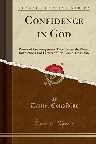 9780243282364: Confidence in God: Words of Encouragement Taken From the Notes, Instructions and Letters of Rev. Daniel Considine (Classic Reprint)