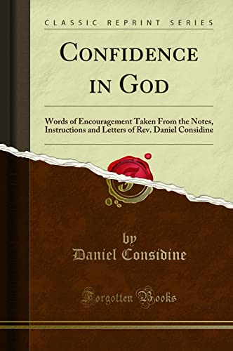 9780243282364: Confidence in God: Words of Encouragement Taken From the Notes, Instructions and Letters of Rev. Daniel Considine (Classic Reprint)