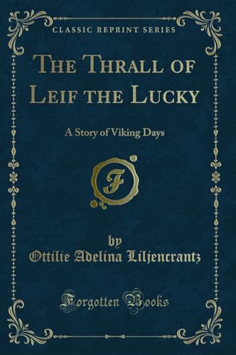 Stock image for The Thrall of Leif the Lucky: A Story of Viking Days (Classic Reprint) for sale by Forgotten Books