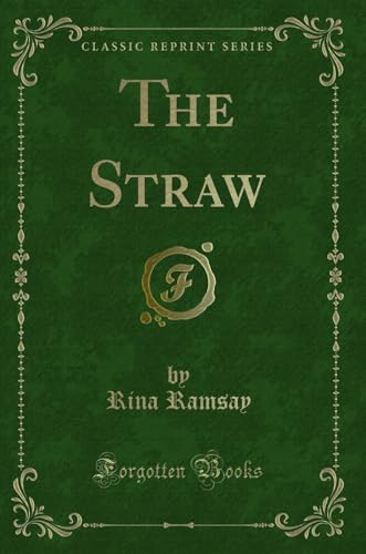 The Straw (Classic Reprint) - Ramsay, Rina