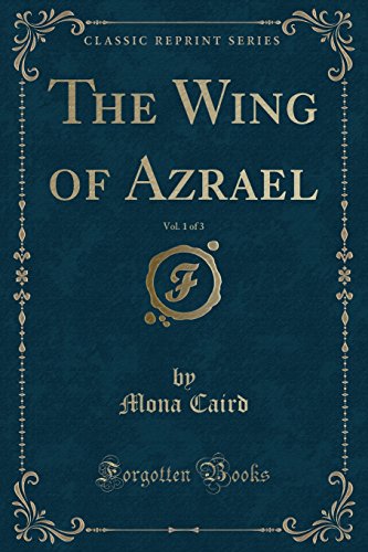 Beispielbild fr The Wing of Azrael, Vol 1 of 3 Classic Reprint zum Verkauf von PBShop.store US