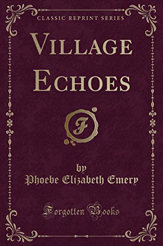 Stock image for Village Echoes (Classic Reprint) for sale by Reuseabook