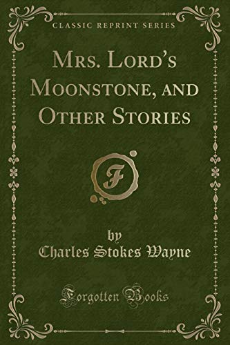 Stock image for Mrs Lord's Moonstone, and Other Stories Classic Reprint for sale by PBShop.store US