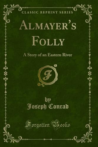 9780243290932: Almayer's Folly: A Story of an Eastern River (Classic Reprint)