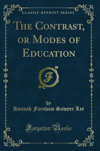 Stock image for The Contrast, or Modes of Education Classic Reprint for sale by PBShop.store US