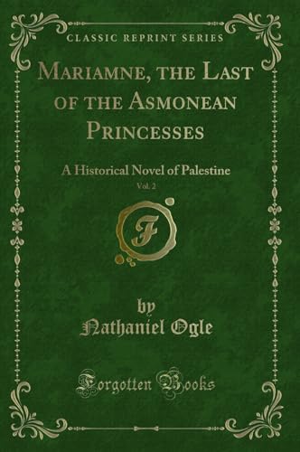 Stock image for Mariamne, the Last of the Asmonean Princesses, Vol 2 A Historical Novel of Palestine Classic Reprint for sale by PBShop.store US