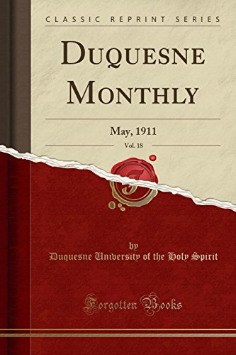 Stock image for Duquesne Monthly, Vol 18 May, 1911 Classic Reprint for sale by PBShop.store US
