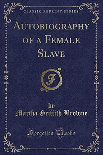 Stock image for Autobiography of a Female Slave (Classic Reprint) for sale by Forgotten Books