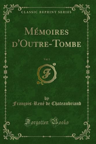 Stock image for M moires d'Outre-Tombe, Vol. 1 (Classic Reprint) for sale by Forgotten Books