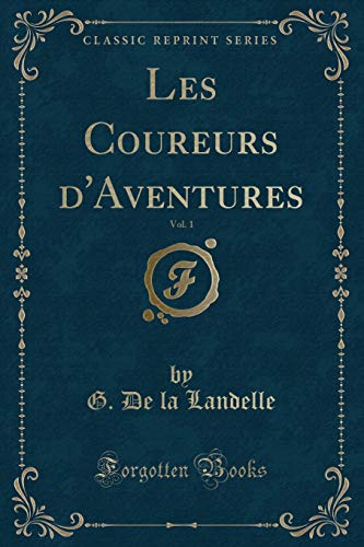 9780243297719: Les Coureurs d'Aventures, Vol. 1 (Classic Reprint)
