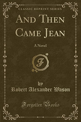 Beispielbild fr And Then Came Jean: A Novel (Classic Reprint) zum Verkauf von Forgotten Books