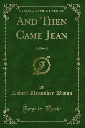 Stock image for And Then Came Jean: A Novel (Classic Reprint) for sale by Forgotten Books