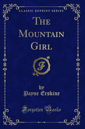 Beispielbild fr The Mountain Girl (Classic Reprint) zum Verkauf von Forgotten Books