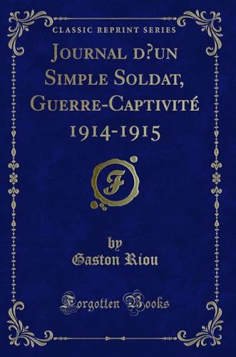 Imagen de archivo de Journal d'un Simple Soldat, GuerreCaptivit 19141915 Classic Reprint a la venta por PBShop.store US