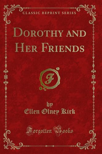 Imagen de archivo de Dorothy and Her Friends (Classic Reprint) a la venta por Forgotten Books