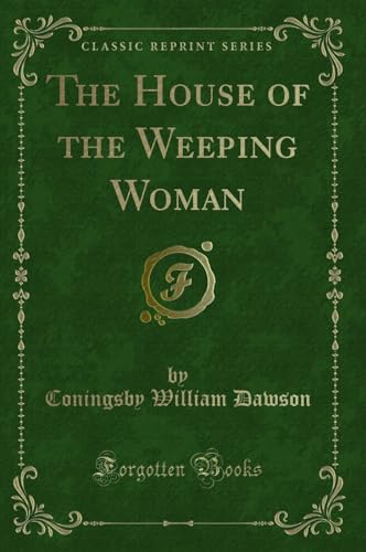 Beispielbild fr The House of the Weeping Woman (Classic Reprint) zum Verkauf von Forgotten Books